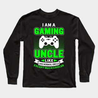 I'm A Gaming Uncle Long Sleeve T-Shirt